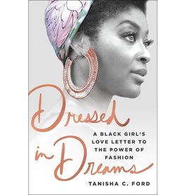 Books Dressed in Dreams: A Black Girl's Love Letter to the Power of Fashion by  Tanisha C. Ford