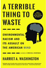 Books A Terrible Thing to Waste: Environmental Racism and Its Assault on the American Mind by Harriet A. Washington