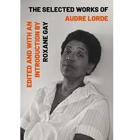 Books The Selected Works of Audre Lorde Edited with an Introduction by Roxane Gay