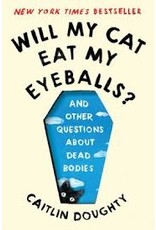 Books Will My Cat Eat My Eyeballs? and Other Questions About Dead Bodies by Caitlin Doughty (Elmwood)