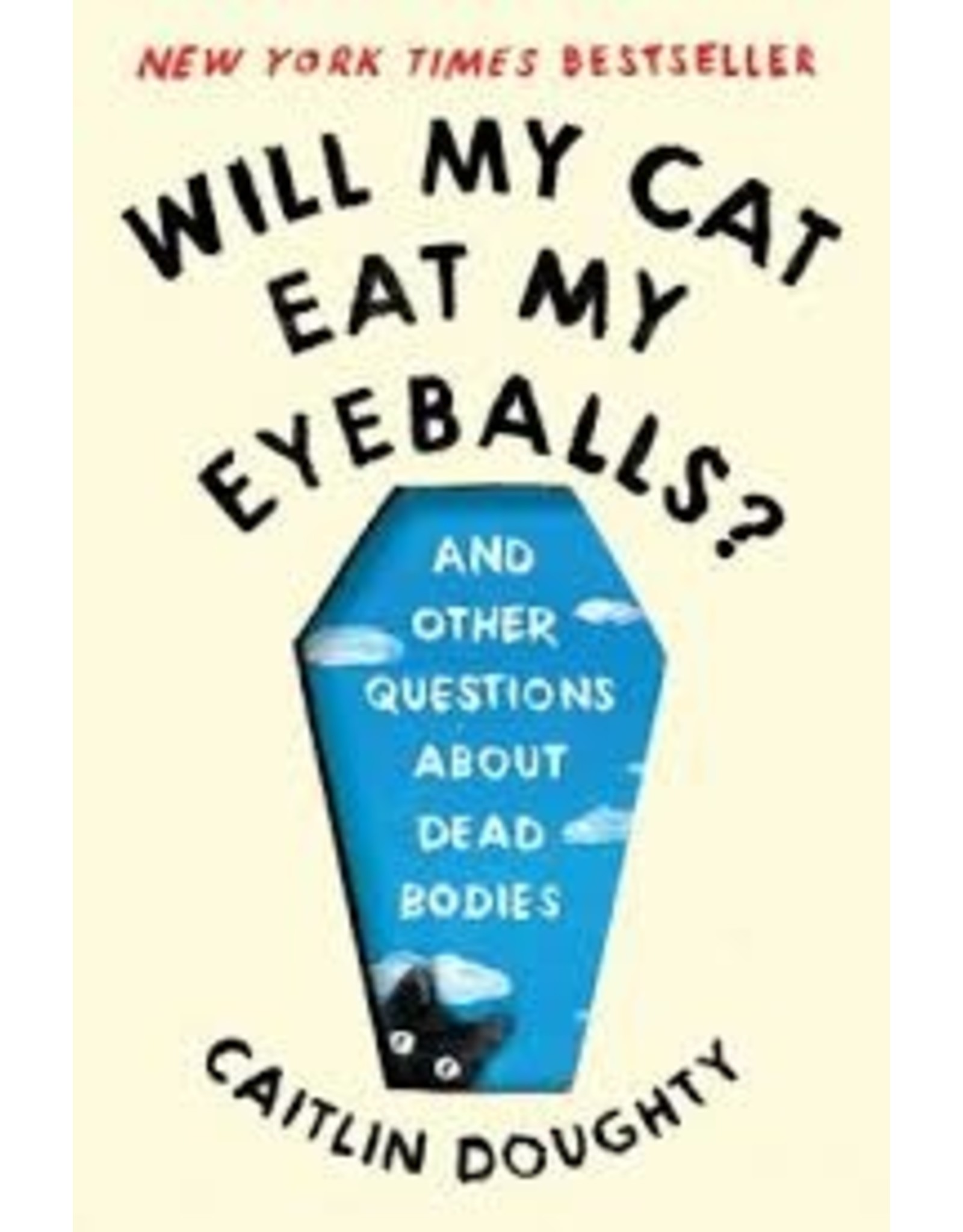Books Will My Cat Eat My Eyeballs? and Other Questions About Dead Bodies by Caitlin Doughty (Elmwood)