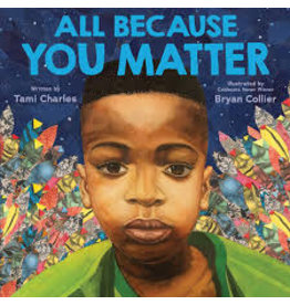 Books All Because You Matter by Tami Charles and Illustrated by Bryan Collier  (Parents Night)