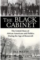 Books The Black Cabinet: The Untold Story of African Americans and Politics During the Roosevelt Age by Jill Watts