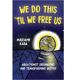 Books We Do This Til We Free Us: Abolitionist Organizing and Transforming Justice by Mariame Kaba   (Thank))