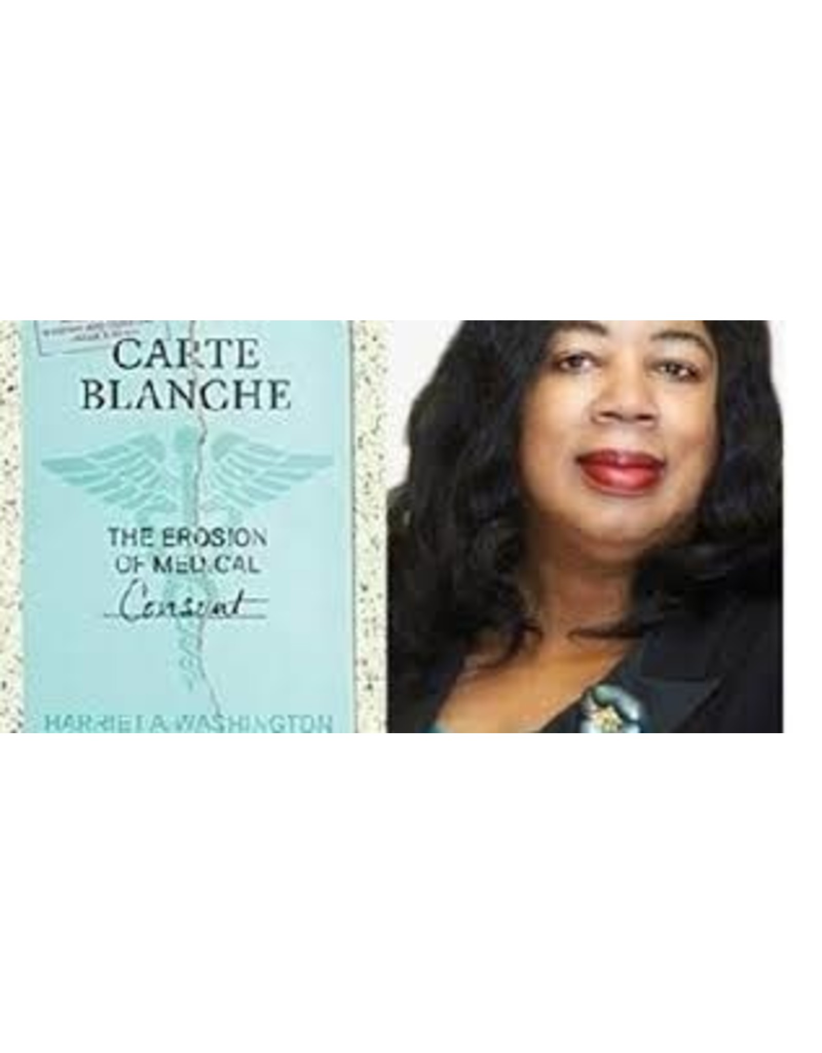 Carte Blanche : The Erosion of Medical Consent by Harriet A Washington