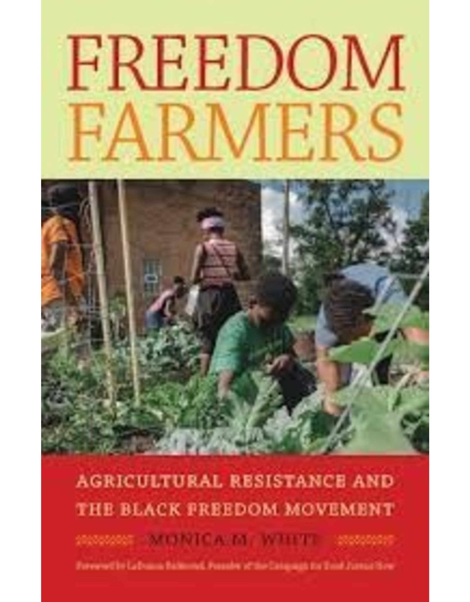 Books Freedom Farmers : Agricultural Resistance and the Black Freedom Movement  Monica M. White, LaDonna Redmond (Foreword by)