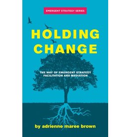 Books Holding Change : The Way of Emergent Strategy Facilitation and Mediation  adrienne maree brown