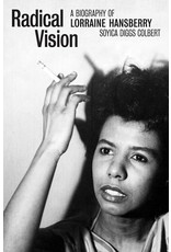 Books Radical Vision: A Biography of Lorraine Hansberry by Soyica Diggs Colbert
