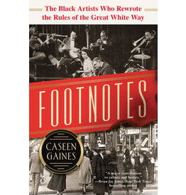 Books Footnotes: The Black Artists Who Rewrote the Rules of the Great White Way by Caseen Gaines