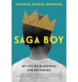 Books Saga Boy : My Life of Blackness and Becoming by  Antonio Michael Downing