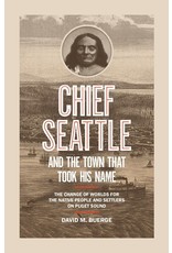Books Cheif Seattle and the Town that Took His Name by David M. Buerge