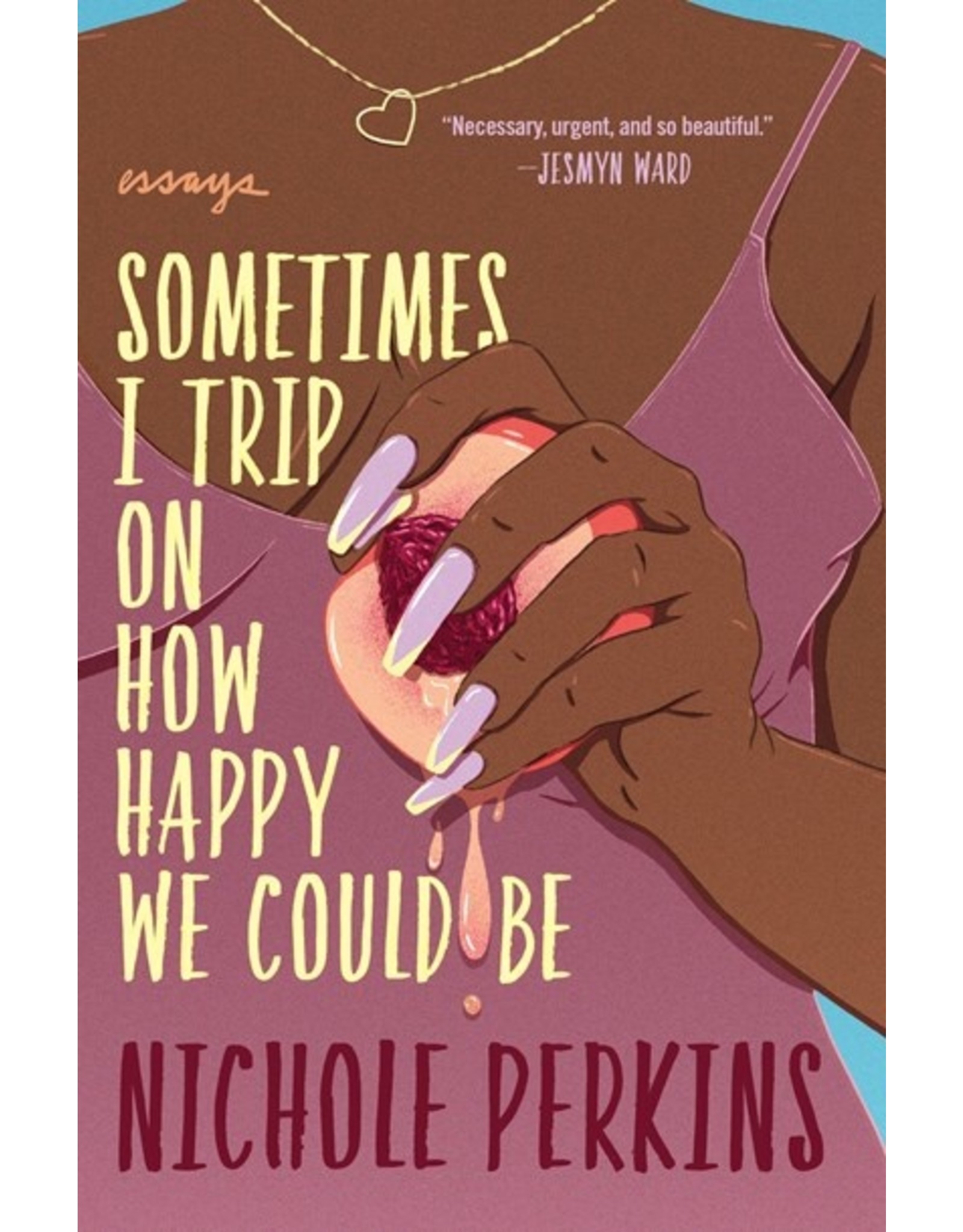 Books Sometimes I Trip on How Happy I Can Be by Nicole Perkins