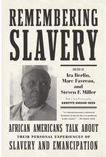 Books Remembering Slavery: African Americans Talk About Their Personal Experiences of Slavery and Emancipation  edited Ira Berlin, Marc Favreau and Steven F. Miller