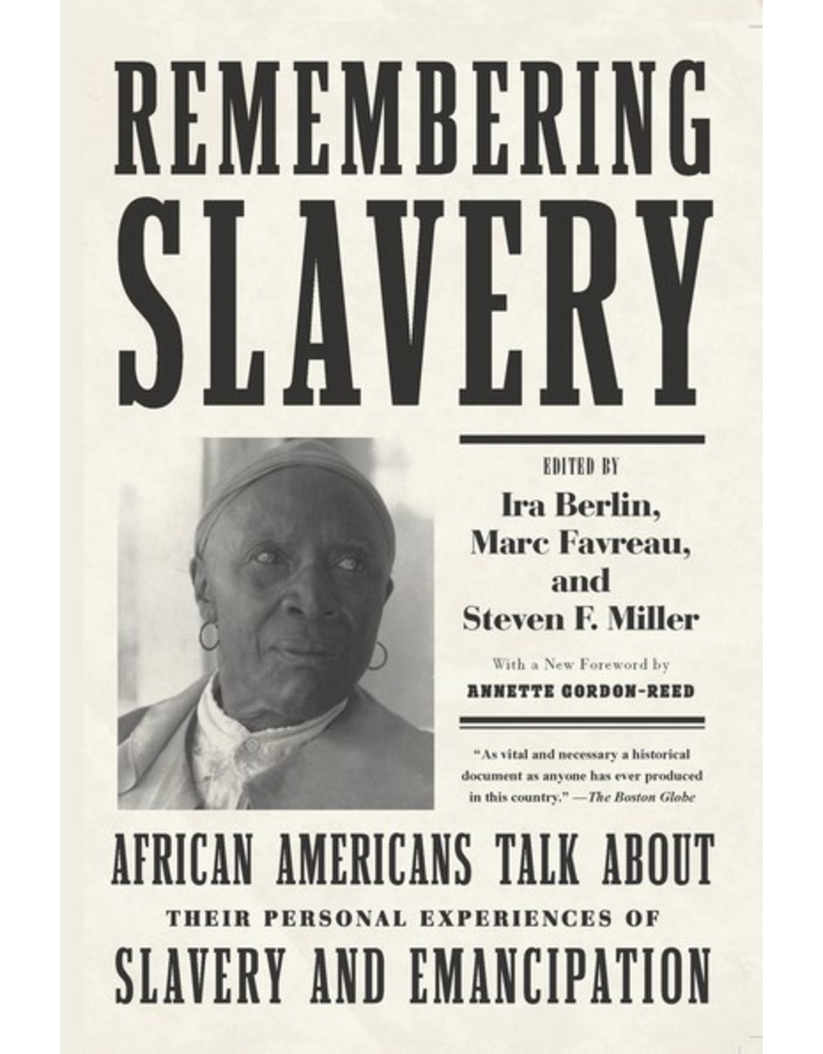 Books Remembering Slavery: African Americans Talk About Their Personal Experiences of Slavery and Emancipation  edited Ira Berlin, Marc Favreau and Steven F. Miller