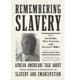 Books Remembering Slavery: African Americans Talk About Their Personal Experiences of Slavery and Emancipation  edited Ira Berlin, Marc Favreau and Steven F. Miller