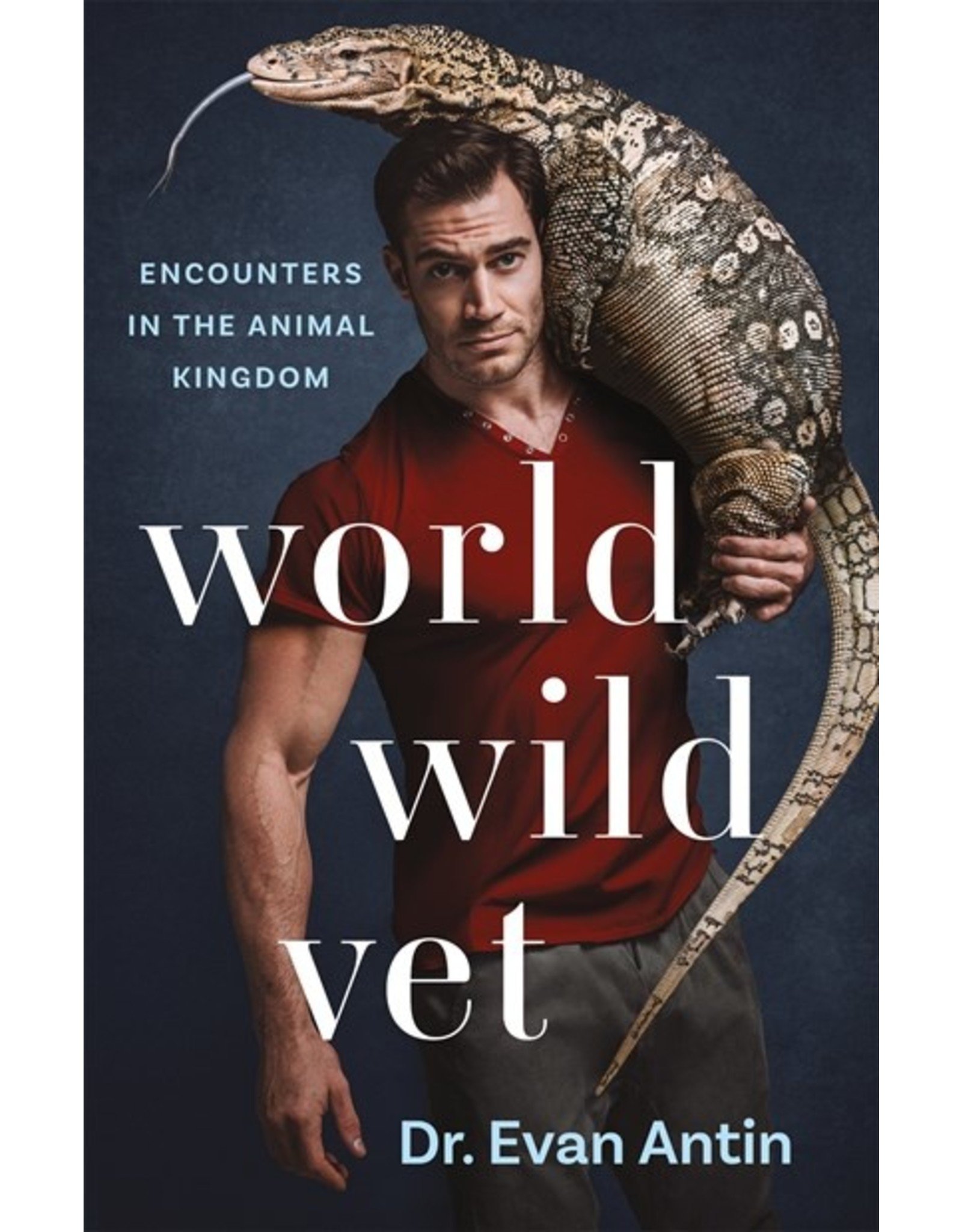 Books World Wild Vet: Encounters in the Animal Kingdom by Dr. Evan Antin