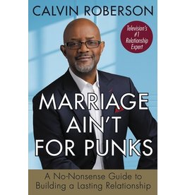 Books Marriage Ain't for Punks: A No-Nonsense Guide to Building a Lasting Relationship by Calvin Roberson