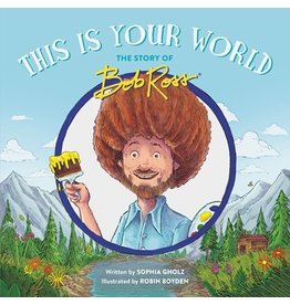 Books This is Your World : The Story of Bob Ross written by Sophia Ghoz & Illustrated by Robin Boyden