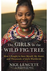 Books The Girls in the Wild Fig Tree: How I fought to Save Myself, My Sister and Thousands of Girls Worldwide by Nice Leng'ete with Elizabeth Butler- Witter (Indiesfirst)
