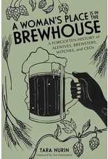 Books A Woman's Place is in the Brewhouse : A Forgotten History of Alewives, Brewsters and Witches and CEO's by Tara Nurin