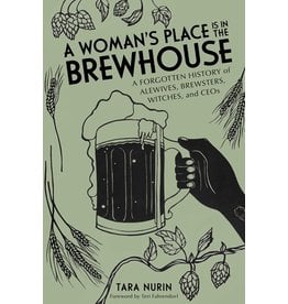 Books A Woman's Place is in the Brewhouse : A Forgotten History of Alewives, Brewsters and Witches and CEO's by Tara Nurin