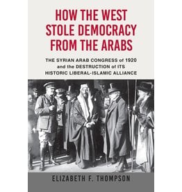 Books How the West Stole Democracy From the Arabs by Elizabeth F. Thompson