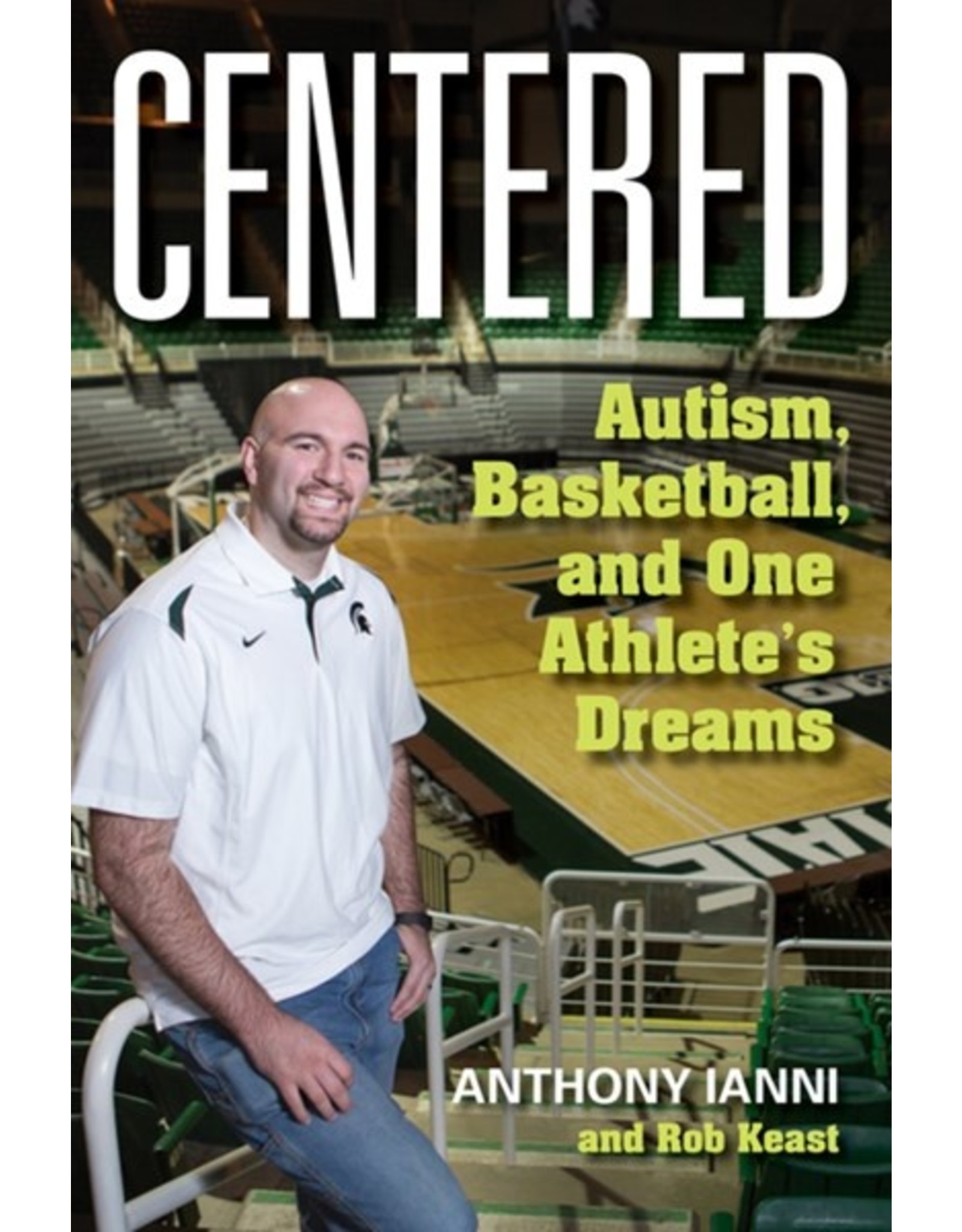 Books Centered: Autism, Basketball and one Athlete's Dreams by Anthony Ianni and Rob Keast