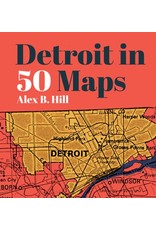 Books Detroit in 50 Maps by Alex B. Hill