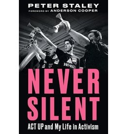 Books Never Silent : Act Up and My Life in Activism by Peter Staley