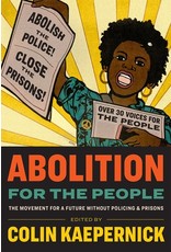 Books Abolition for the People : The Movement for a Future Without Policing & Prisons Edited by Colin Kaepernick