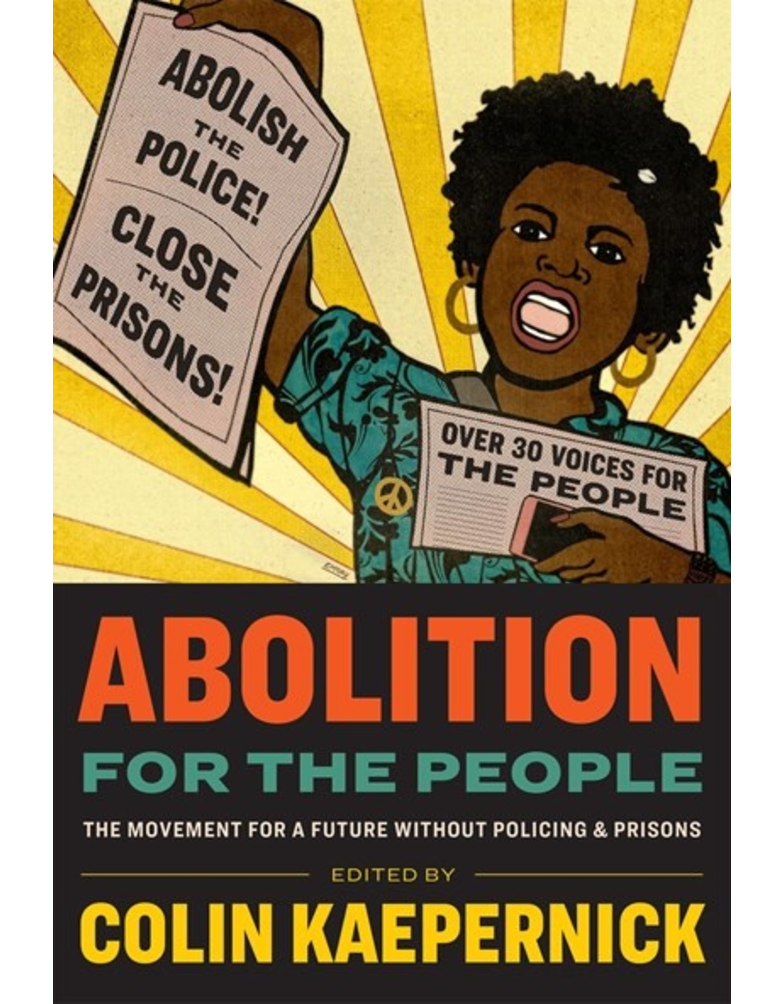 Books Abolition for the People : The Movement for a Future Without Policing & Prisons Edited by Colin Kaepernick