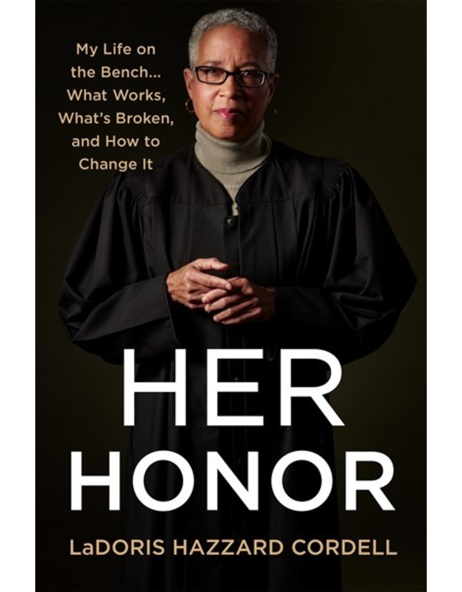 Books Her Honor : My Life on the Bench... What Works, What's Broken, and How to Change it by LaDoris Hazzard Cordell