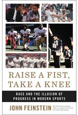 Books Raise A Fist, Take A Knee : Race and the Illusion of Progress  in Modern Sports by John Feinstein