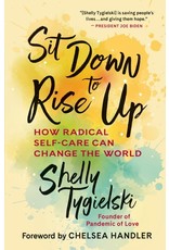 Books Sit Down to Rise Up : How Radical Self-Care Can Change the World by Shelly Tygielski