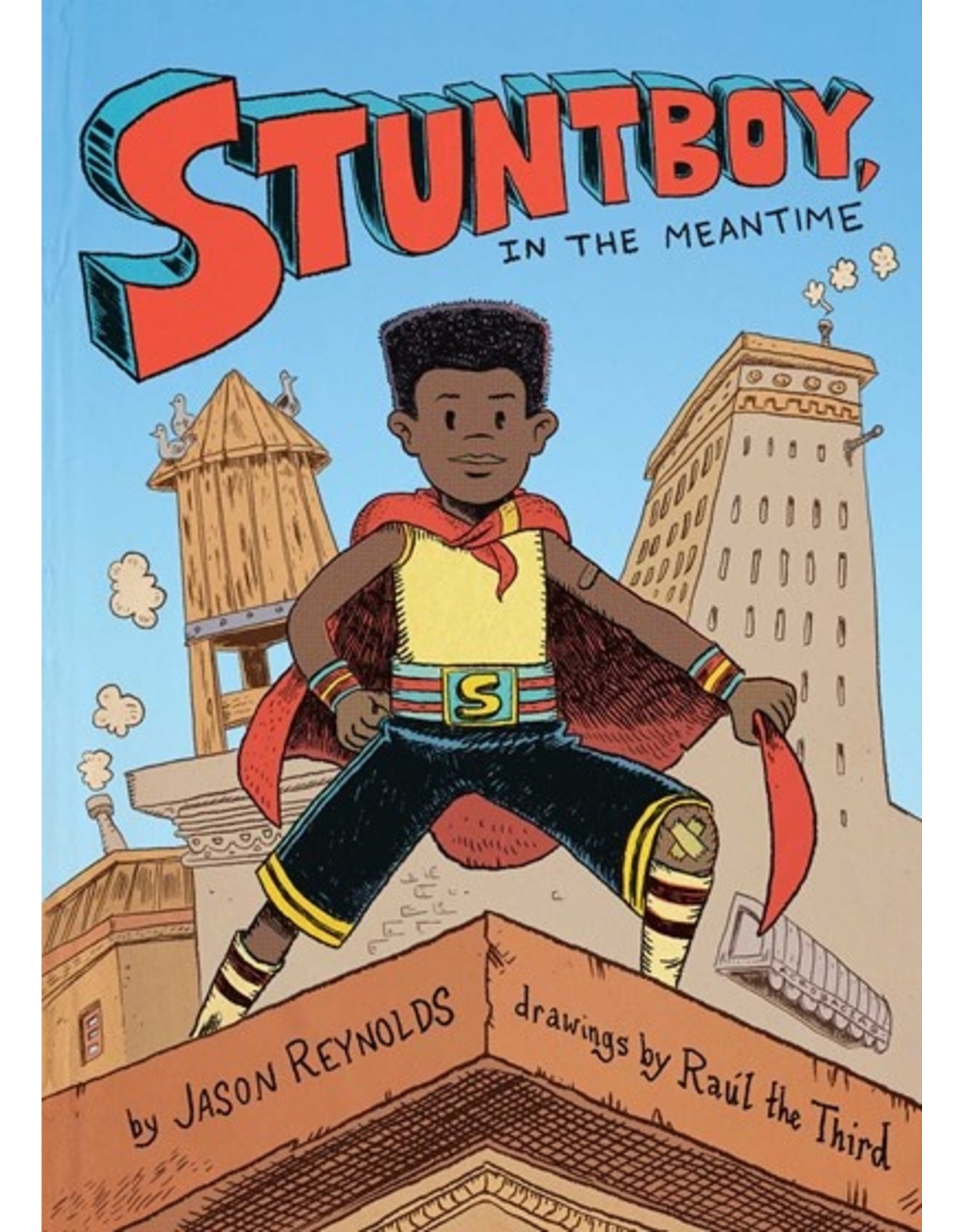 Books STUNTBOY in the Meantime by Jason Reynolds and drawings by Raul the Third ( Griot Book Club)