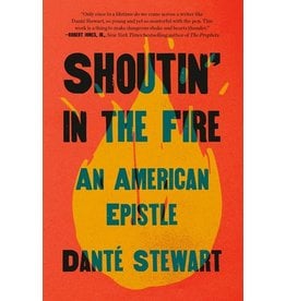 Books Shoutin' in the Fire : An American Epistle by  Danté Stewart (All Ways Black Awards)