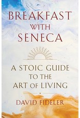 Books Breakfast with Seneca: A Stoic Guide to the Art of Living by David Fideler