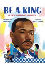 Books Be A King : Dr. Martin Luther King Jr's Dream and You by Carole Boston Weatherford  Illustrated by James E. Ransome