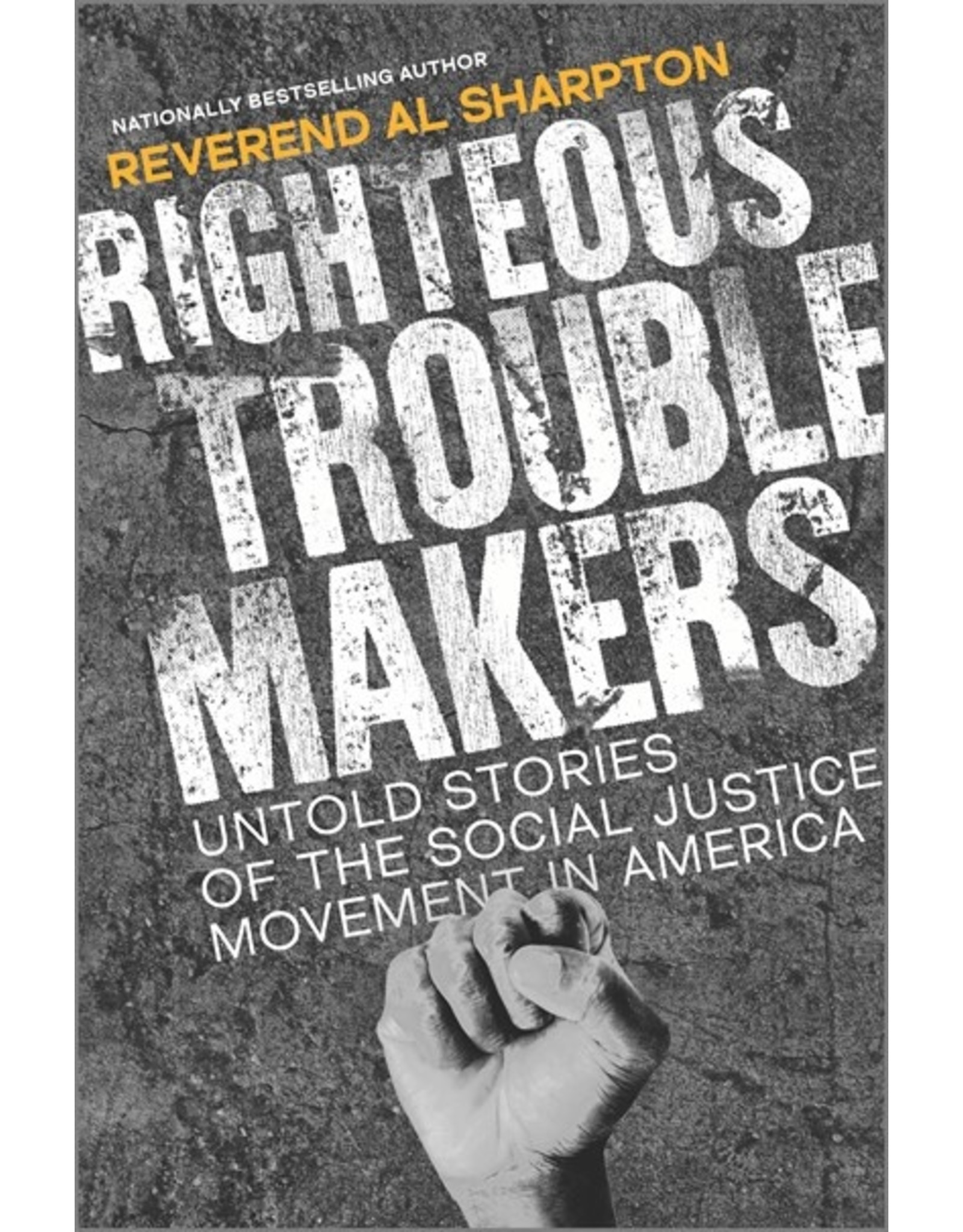 Books Righteous Troublemakers : Untold Stories of the Social Justice Movement in America by Reverend Al Sharpton