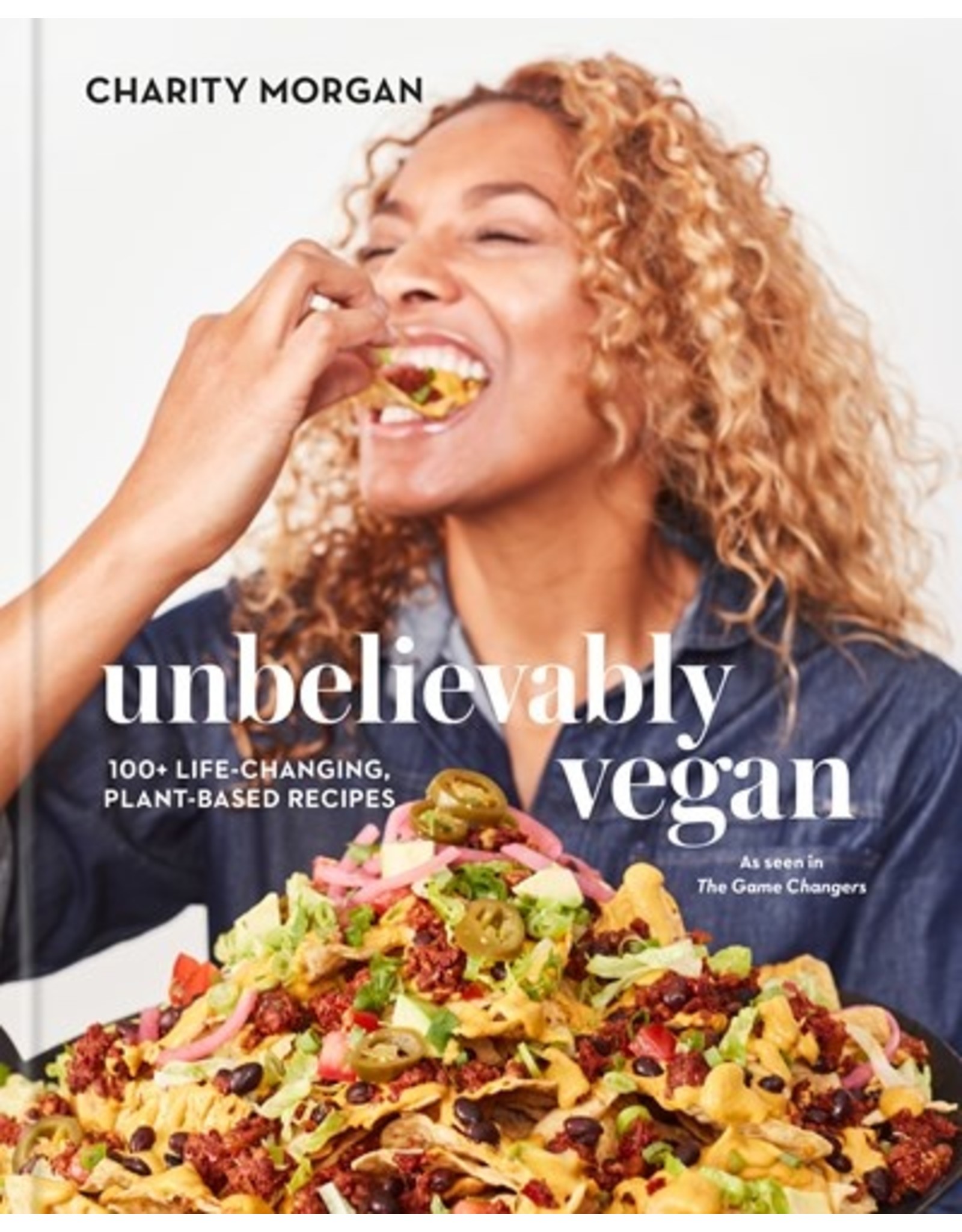 Books Unbelievably Vegan : 100+ Life-Changing, Planet-Based  Recipes by Charity Morgan