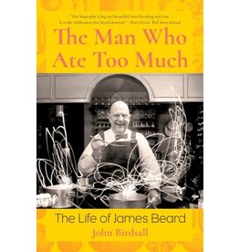 Books The Man Who Ate Too Much : The Life of James Beard by John Birdsall