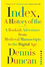 Books Index, A History of the : A Bookish Adventure from Medieval  Manuscripts to the Digital Age by Dennis Duncan
