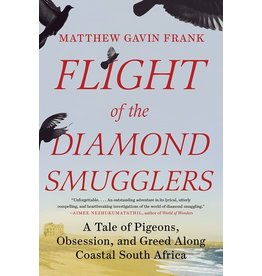 Books Flight of the Diamond Smugglers : A Tale of Pigeons, Obsession, and Greed  Along Coastal South Africa by Matthew Gavin Frank