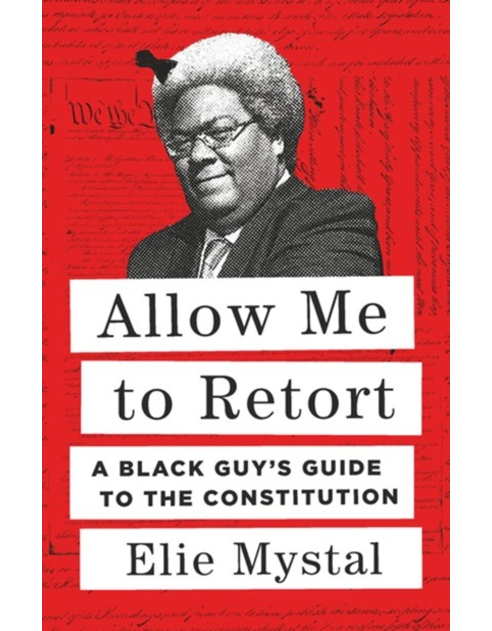 Books Allow Me to Retort : A Black Guy's Guide to the Constitution by Elie Mystal (Virtual Event 3.30)