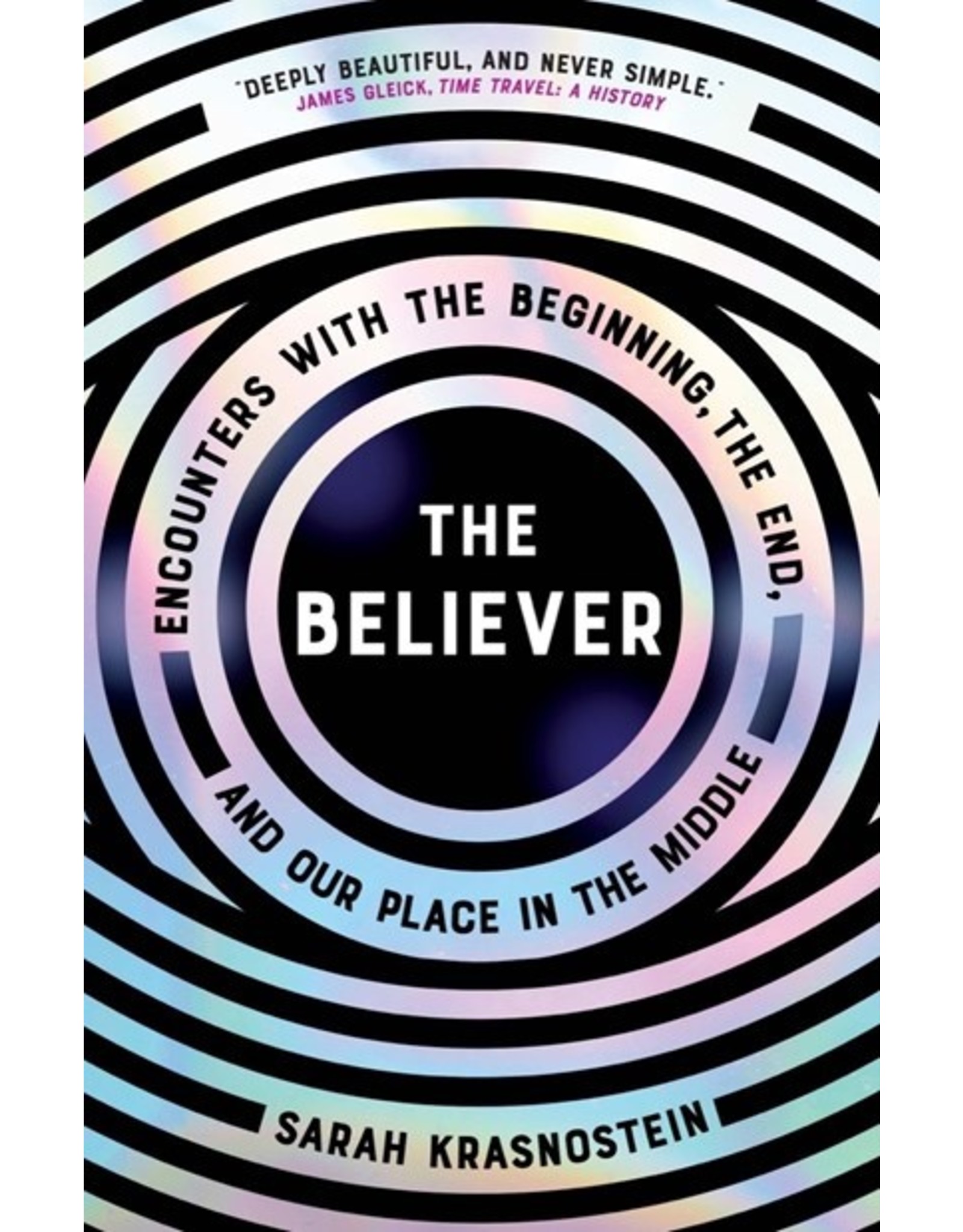 Books The Believer: Encounters with the Beginning, The End and the our Place in the Middle by Sarah Krasnostein