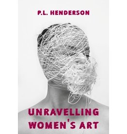 Books P.L. Henderson  Unravelling Women's Art by P.L. Henderson