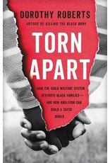 Books TORN APART: How the Child Welfare System Destroys Black Families- and How Abolition Can Build A Safer World by Dorothy Roberts  (Virtual Event April 21)