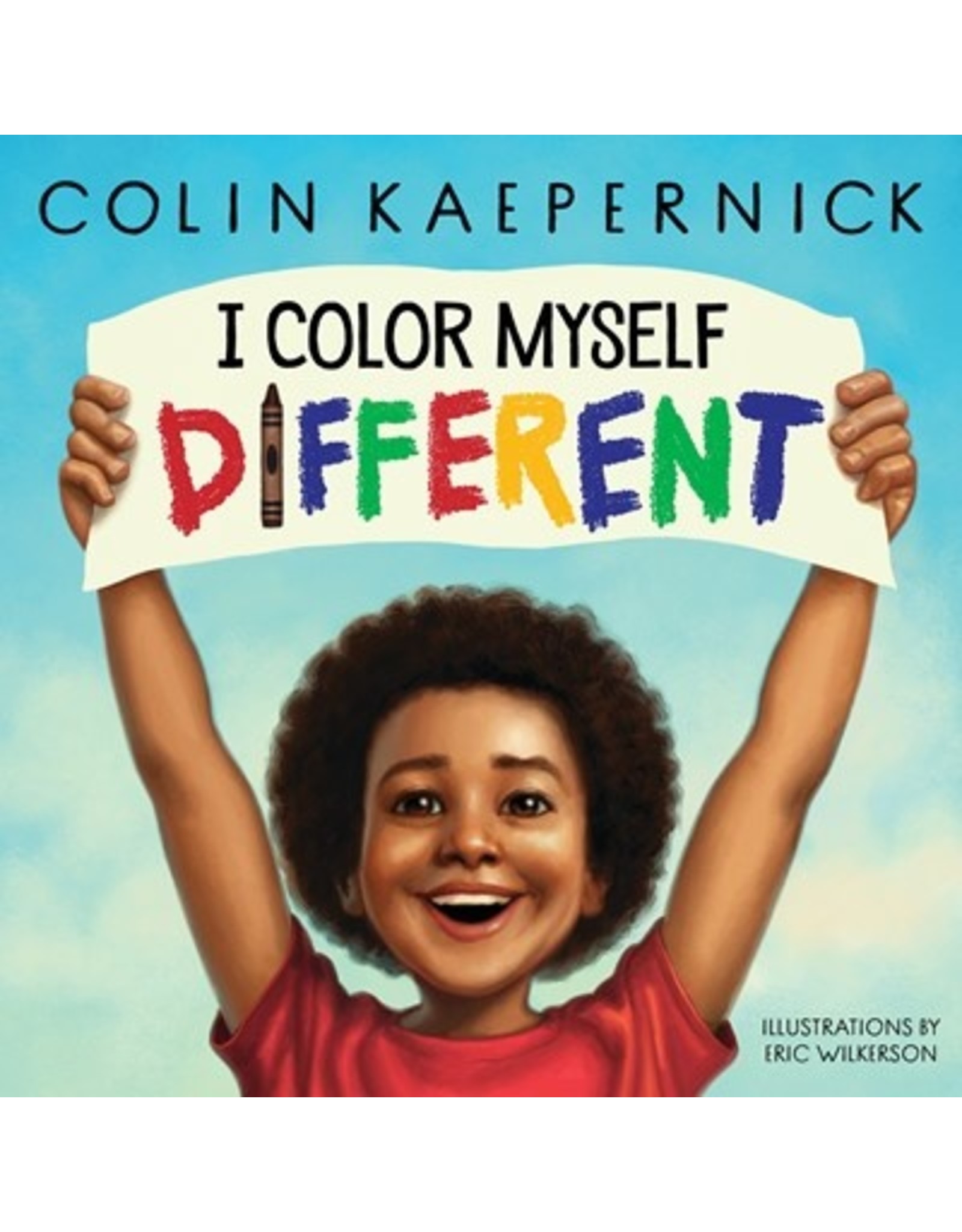 Books I Color Myself Different   Colin Kaepernick Illustrated by Eric Wilkerson