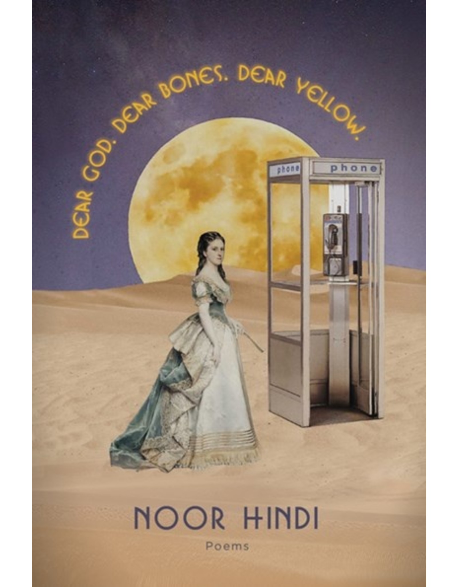 Books DEAR GOD. DEAR BONES. DEAR YELLOW.   by Noor Hindi