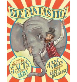 Books Elefantastic : A Story of Magic in 5 Acts Light Verse on a Heavy Subject  by Jane Yolen Illustrated by Brett Helquist